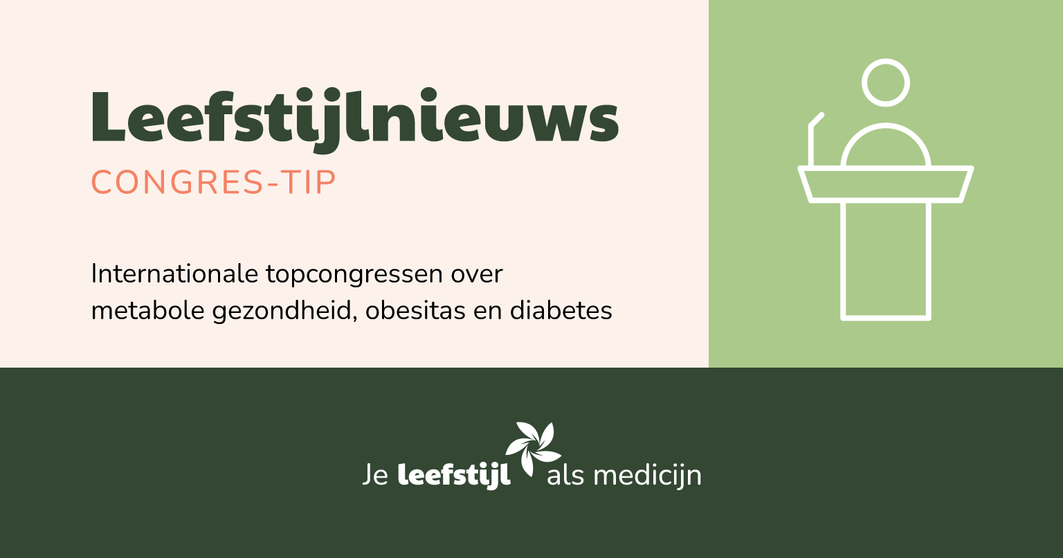 internationale topcongressen over metabole gezondheid, obesitas en diabetes - leefstijlnieuws - congres-tip